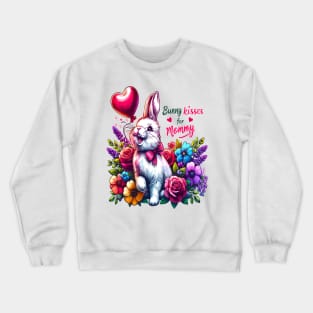 Bunny Kisses For Mommy Crewneck Sweatshirt